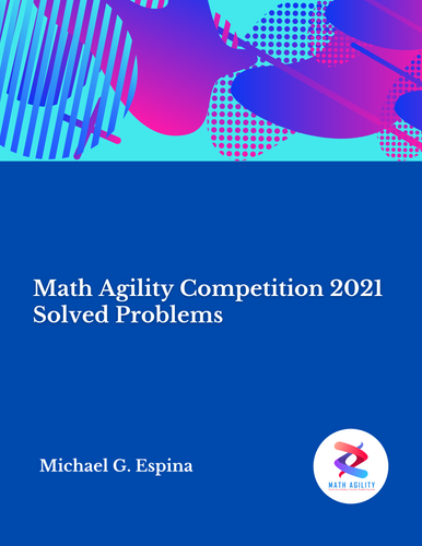 Math Agility Competition 2021 Solved Problems